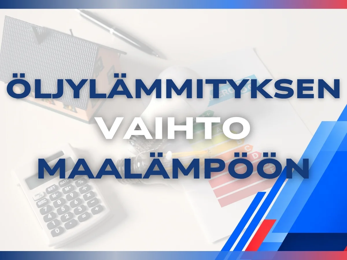 Öljylämmityksen vaihto maalämpöön – mitä kannattaa tietää ennen remonttia?